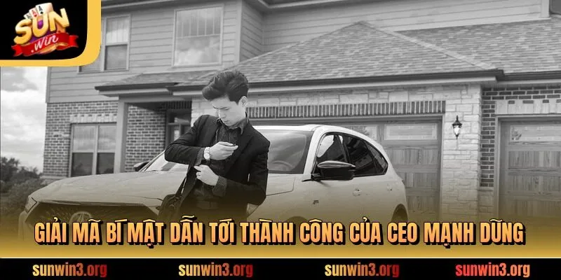 Giải mã bí mật dẫn tới thành công của CEO Mạnh Dũng