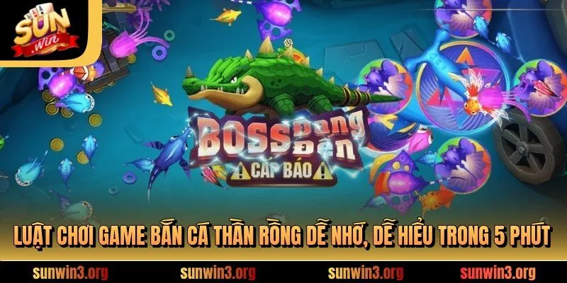 Luật chơi game bắn cá thần rồng dễ nhớ, dễ hiểu trong 5 phút