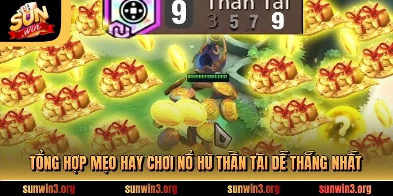 Tổng hợp mẹo hay chơi nổ hũ thần tài dễ thắng nhất