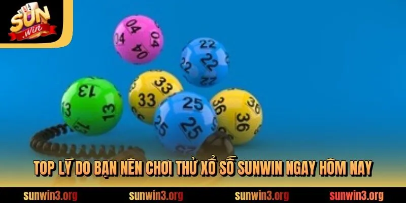 Top lý do bạn nên chơi thử xổ số SUNWIN ngay hôm nay