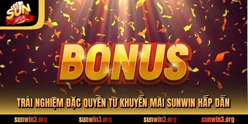 Trải nghiệm đặc quyền từ khuyến mãi SUNWIN hấp dẫn